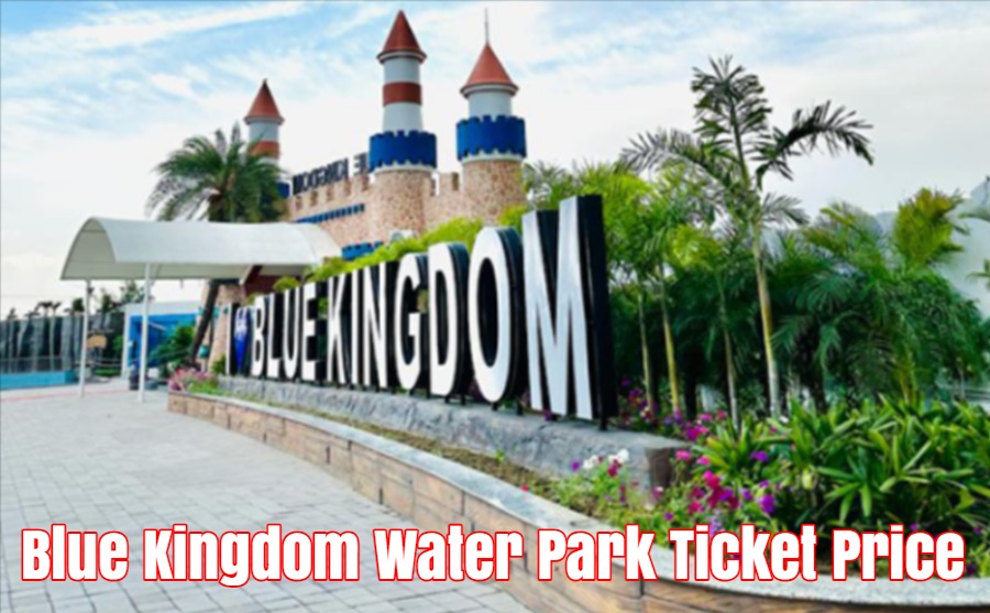 Blue Kingdom Water Park Ticket Price